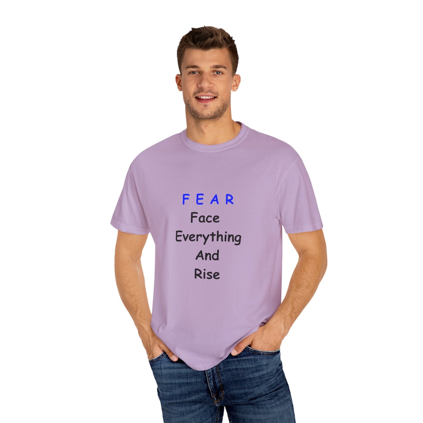 Fear Face Everything and Rise text Unisex Garment-Dyed T-shirt