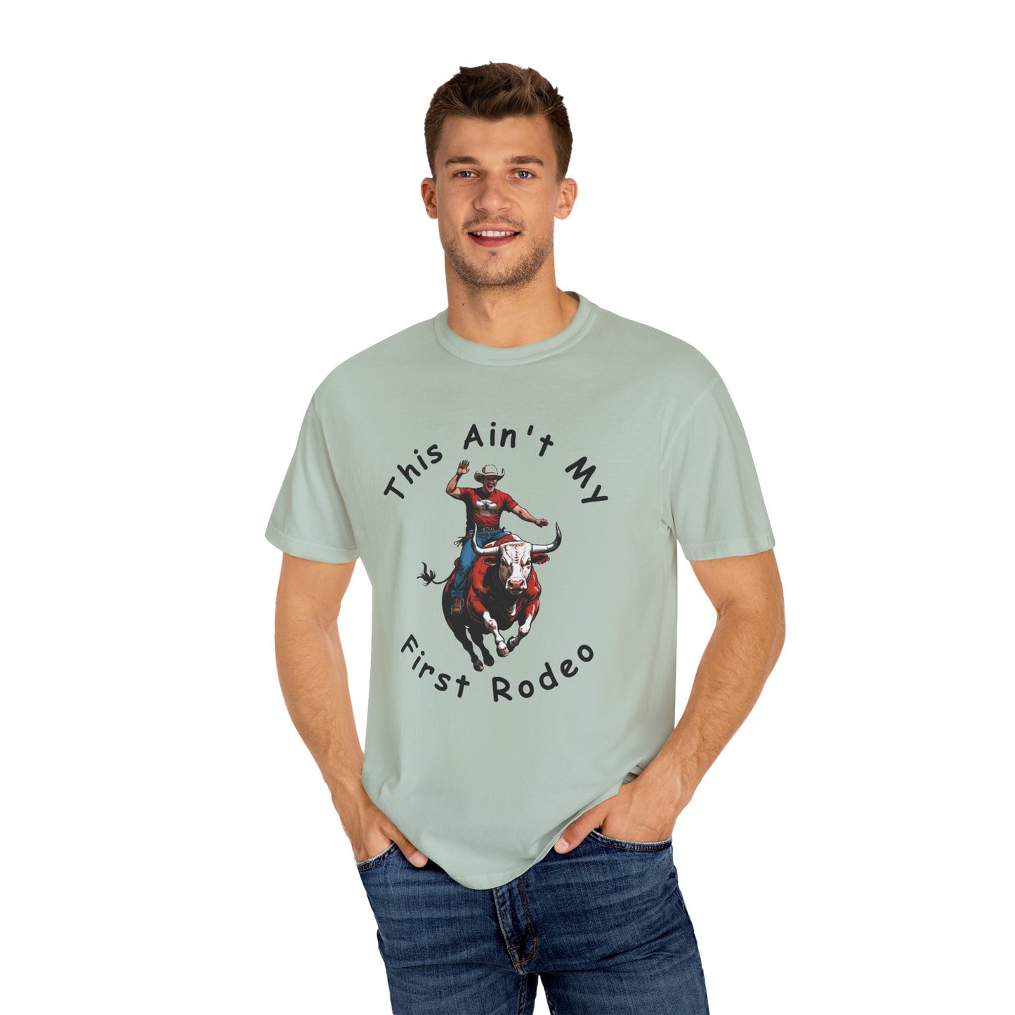 This ain't my First Rodeo Unisex Garment-Dyed T-shirt