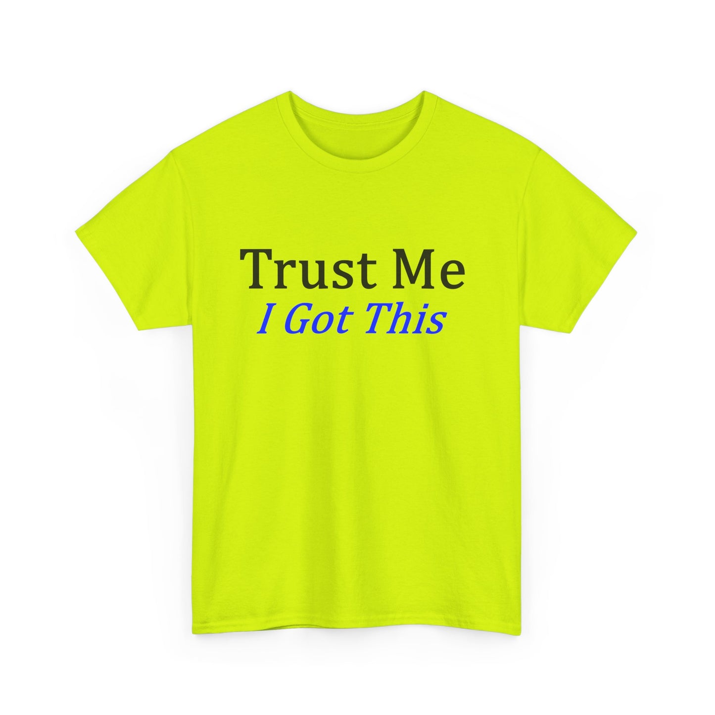 Trust me I Got This Unisex Heavy Cotton Tee