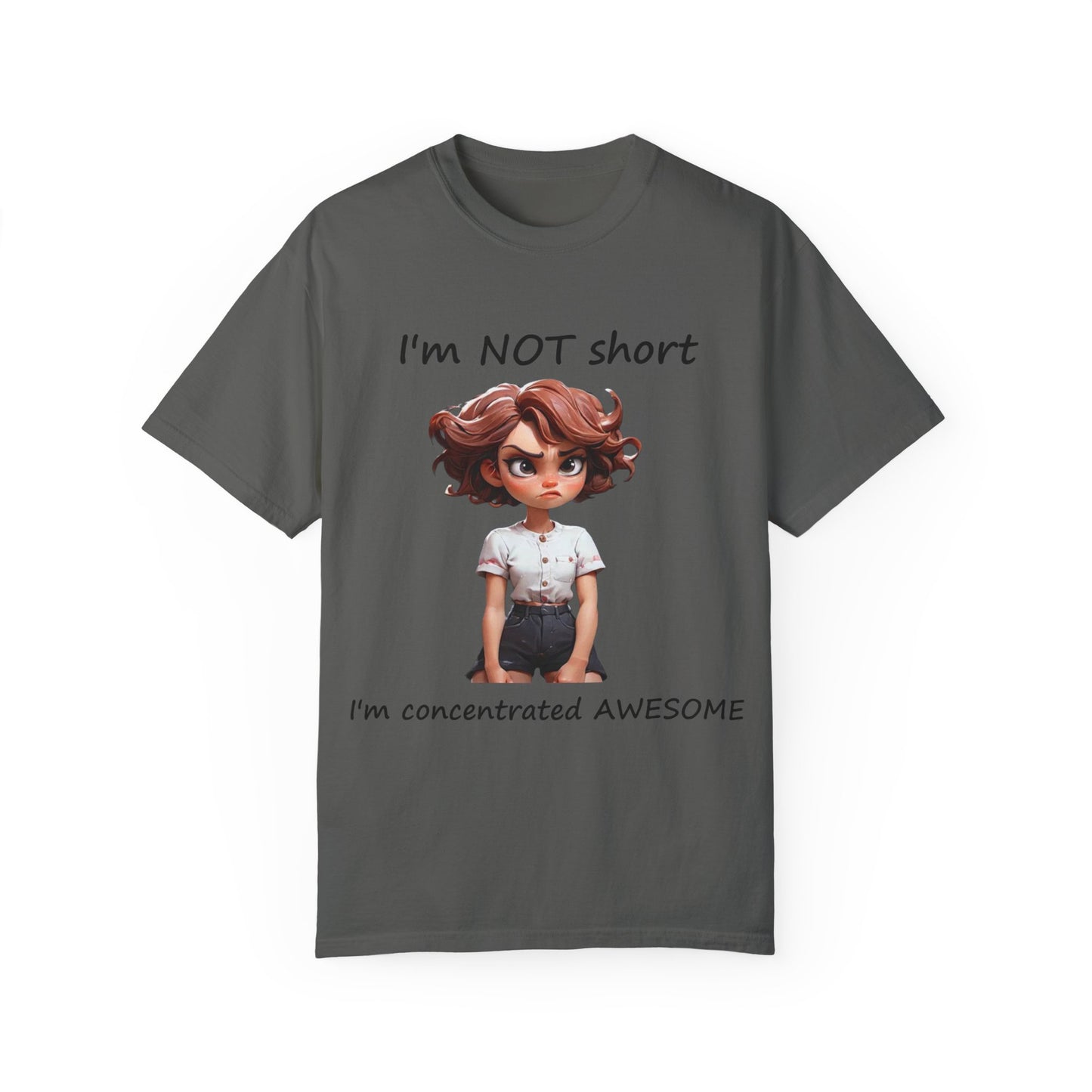 I'm not short I'm concentrated awesome Unisex Garment-Dyed T-shirt