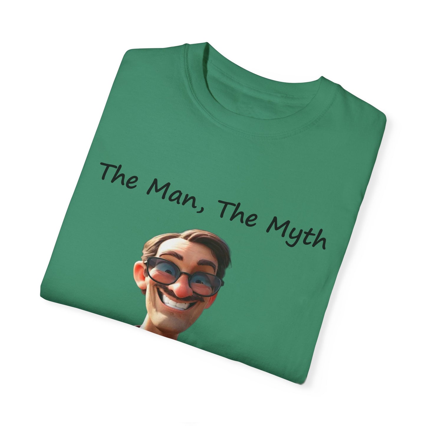 The man the myth the legend Unisex Garment-Dyed T-shirt