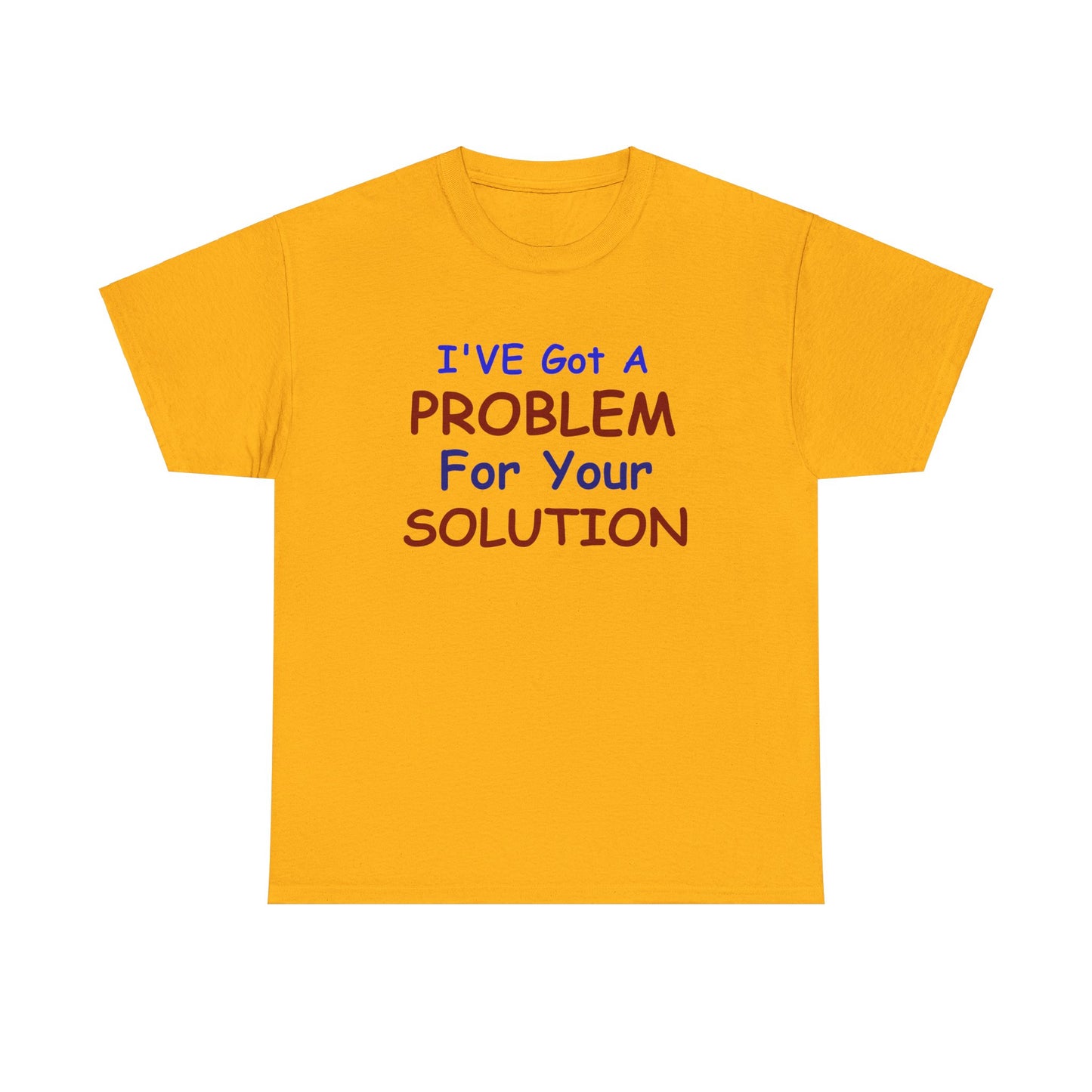 I've Got a Problem Unisex Heavy Cotton Tee