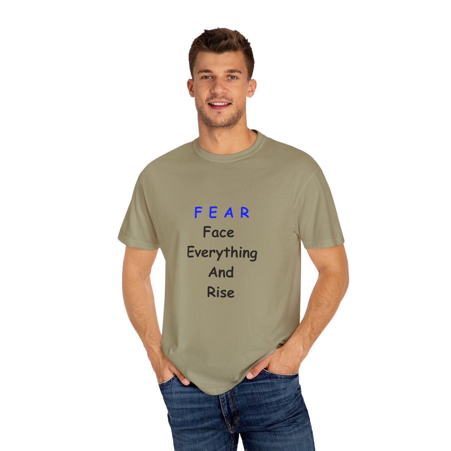 Fear Face Everything and Rise text Unisex Garment-Dyed T-shirt