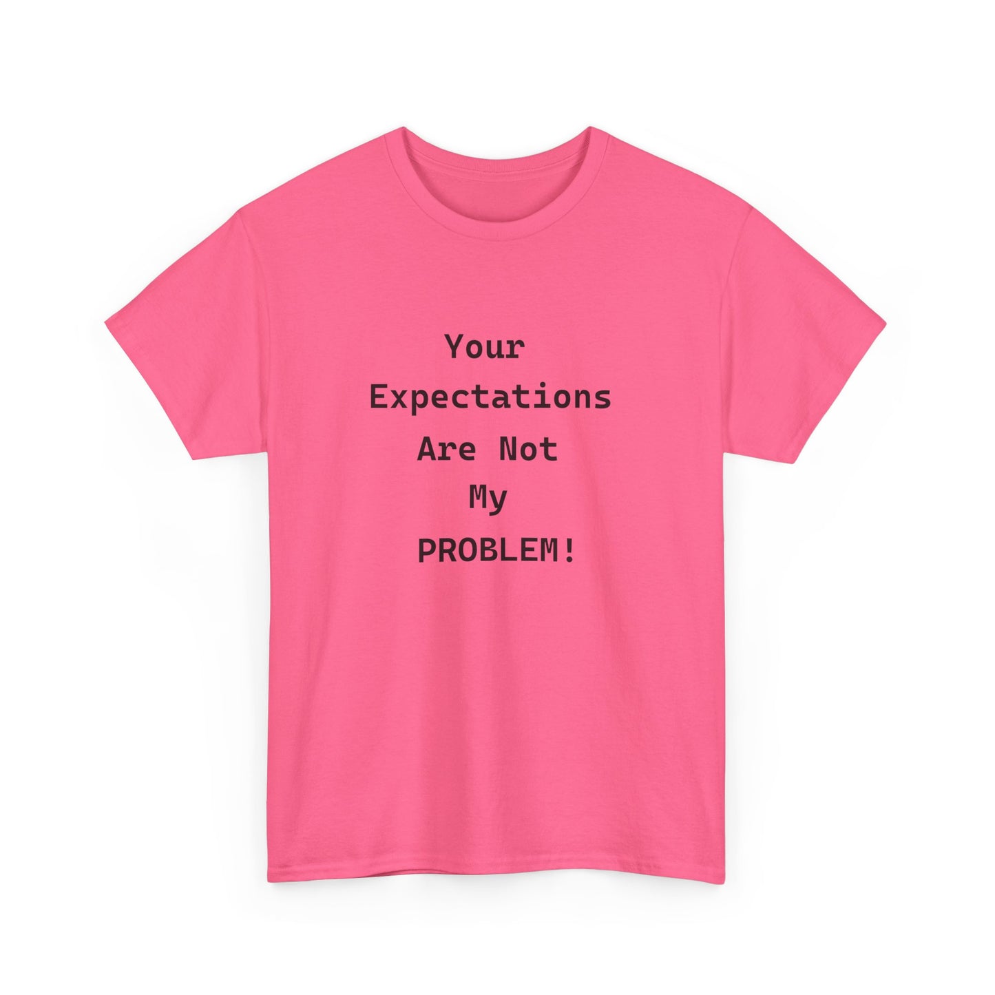 Your Expectations Unisex Heavy Cotton Tee