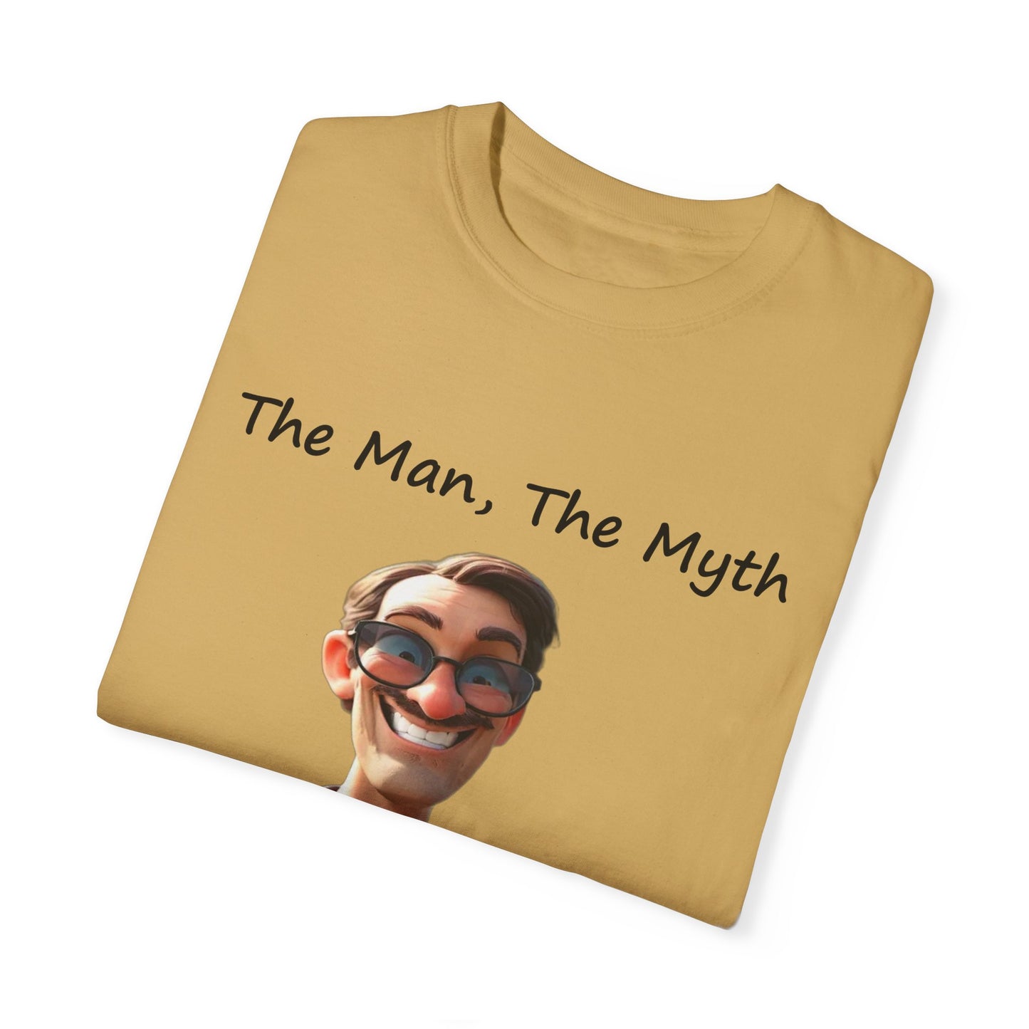 The man the myth the legend Unisex Garment-Dyed T-shirt