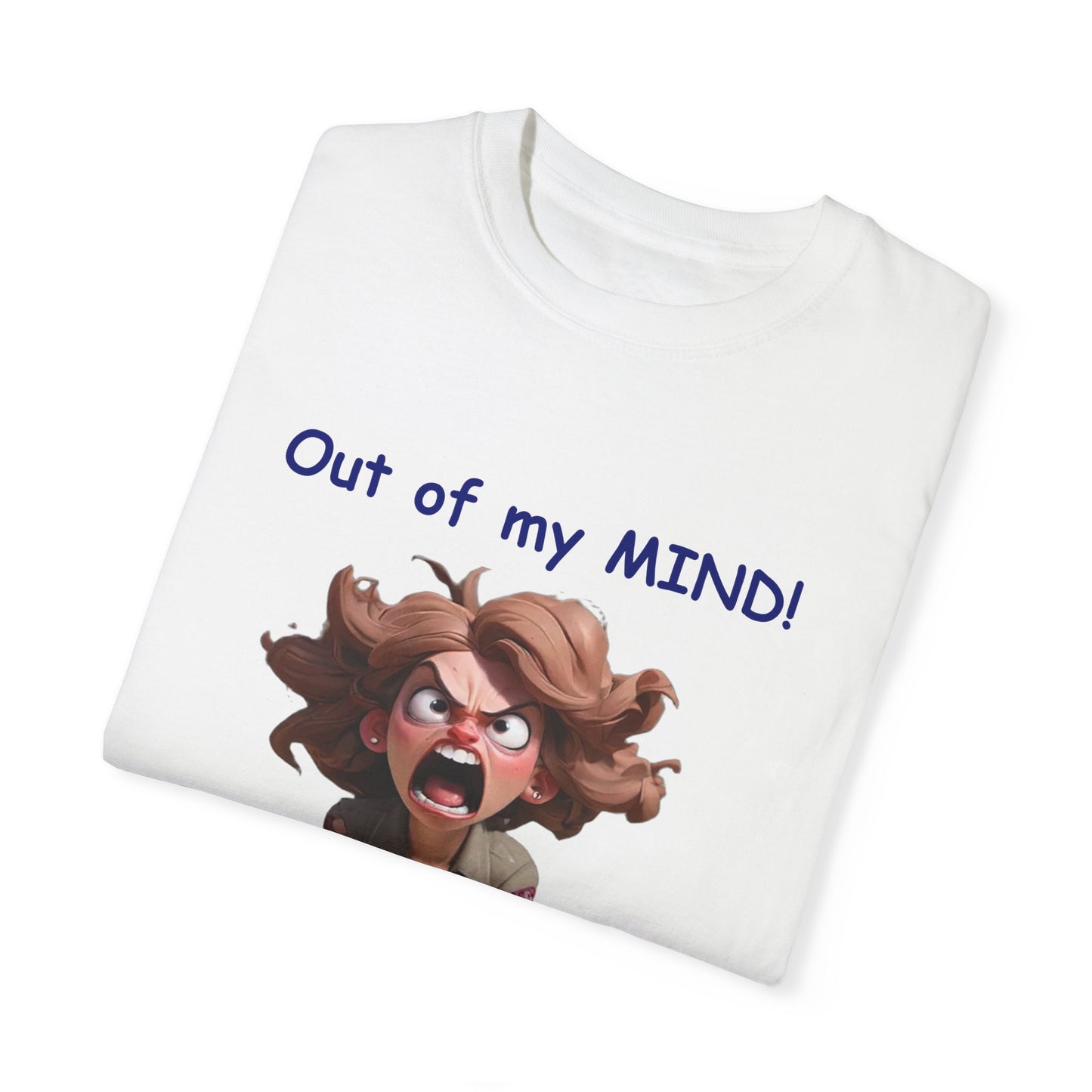 Out of my Mind Back in 5 Minutes Unisex Garment-Dyed T-shirt