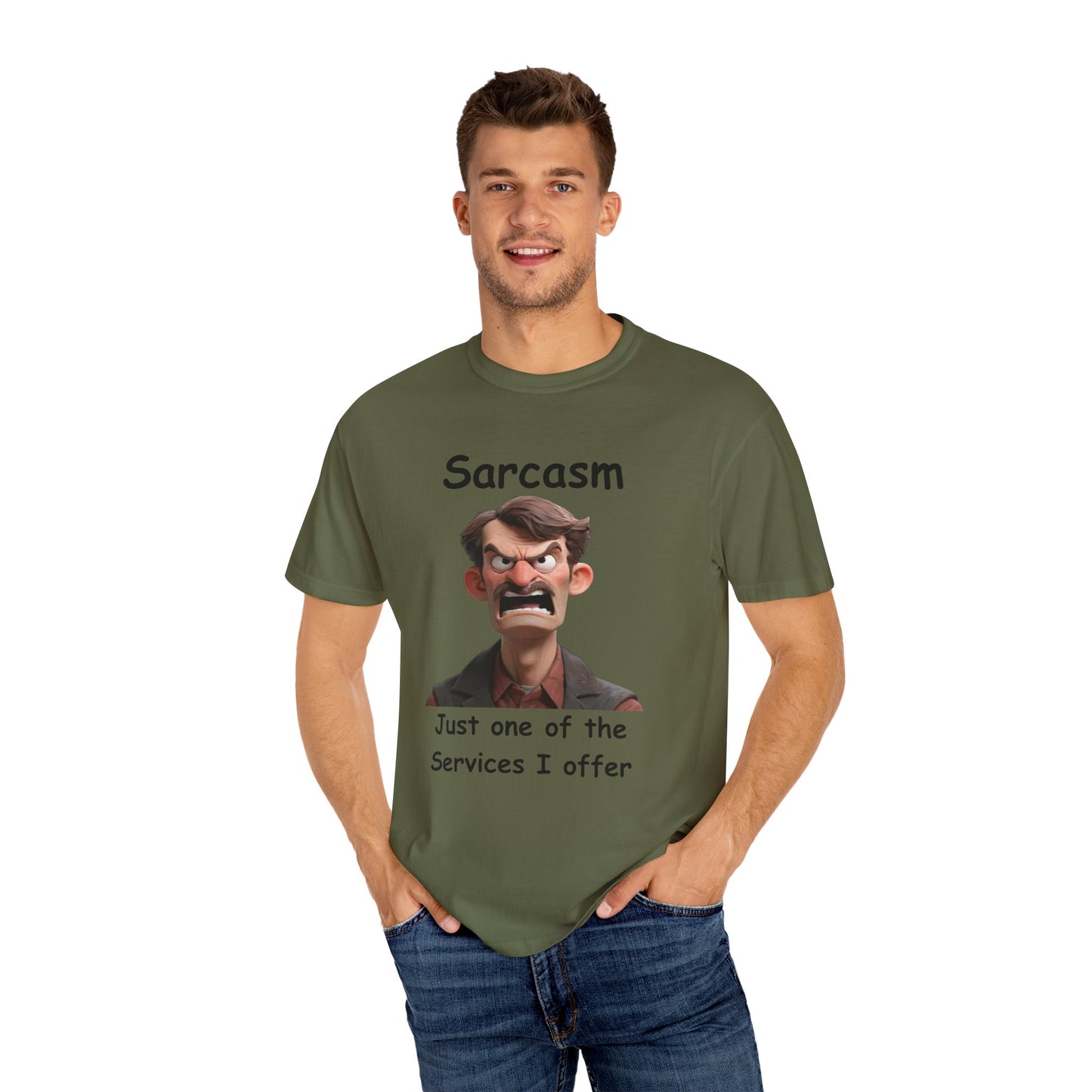 Sarcasm Jut one of the Services Unisex Garment-Dyed T-shirt