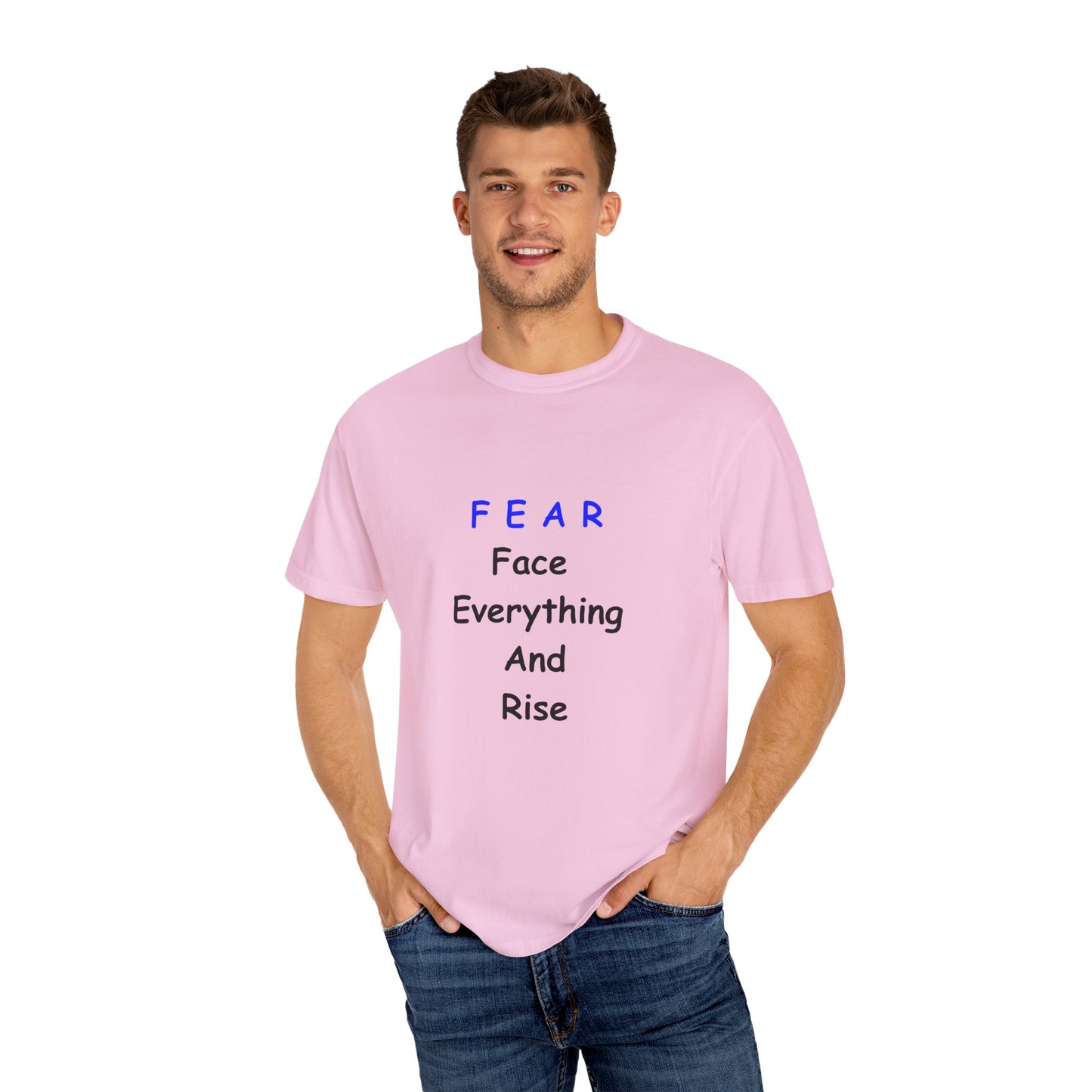 Fear Face Everything and Rise text Unisex Garment-Dyed T-shirt