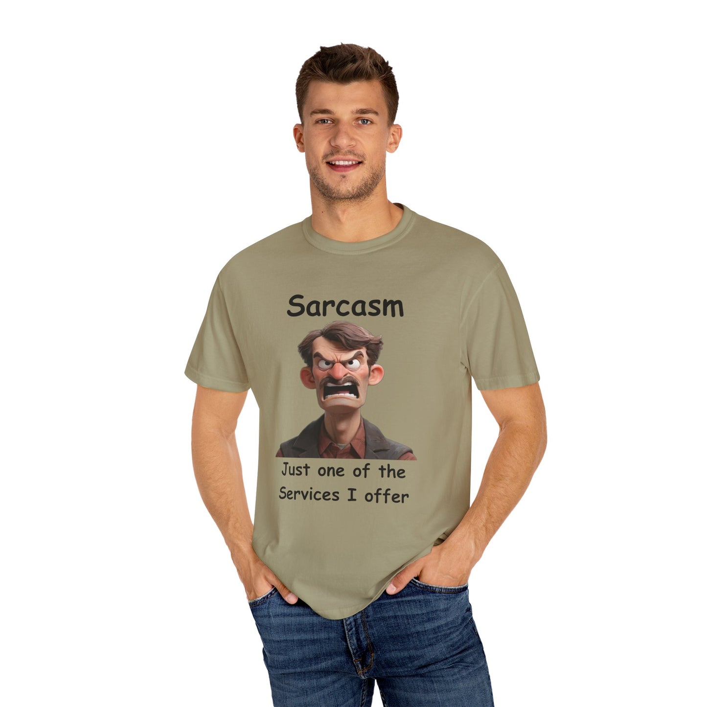 Sarcasm Jut one of the Services Unisex Garment-Dyed T-shirt