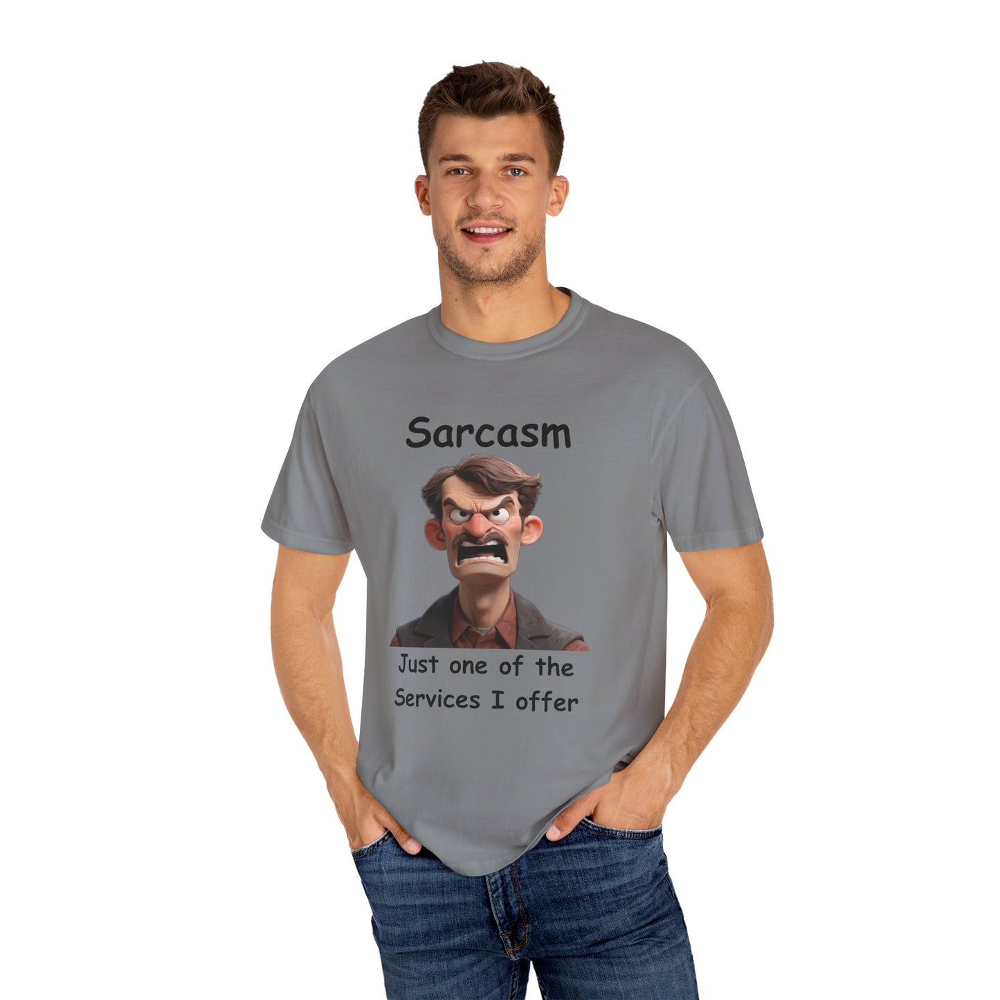 Sarcasm Jut one of the Services Unisex Garment-Dyed T-shirt