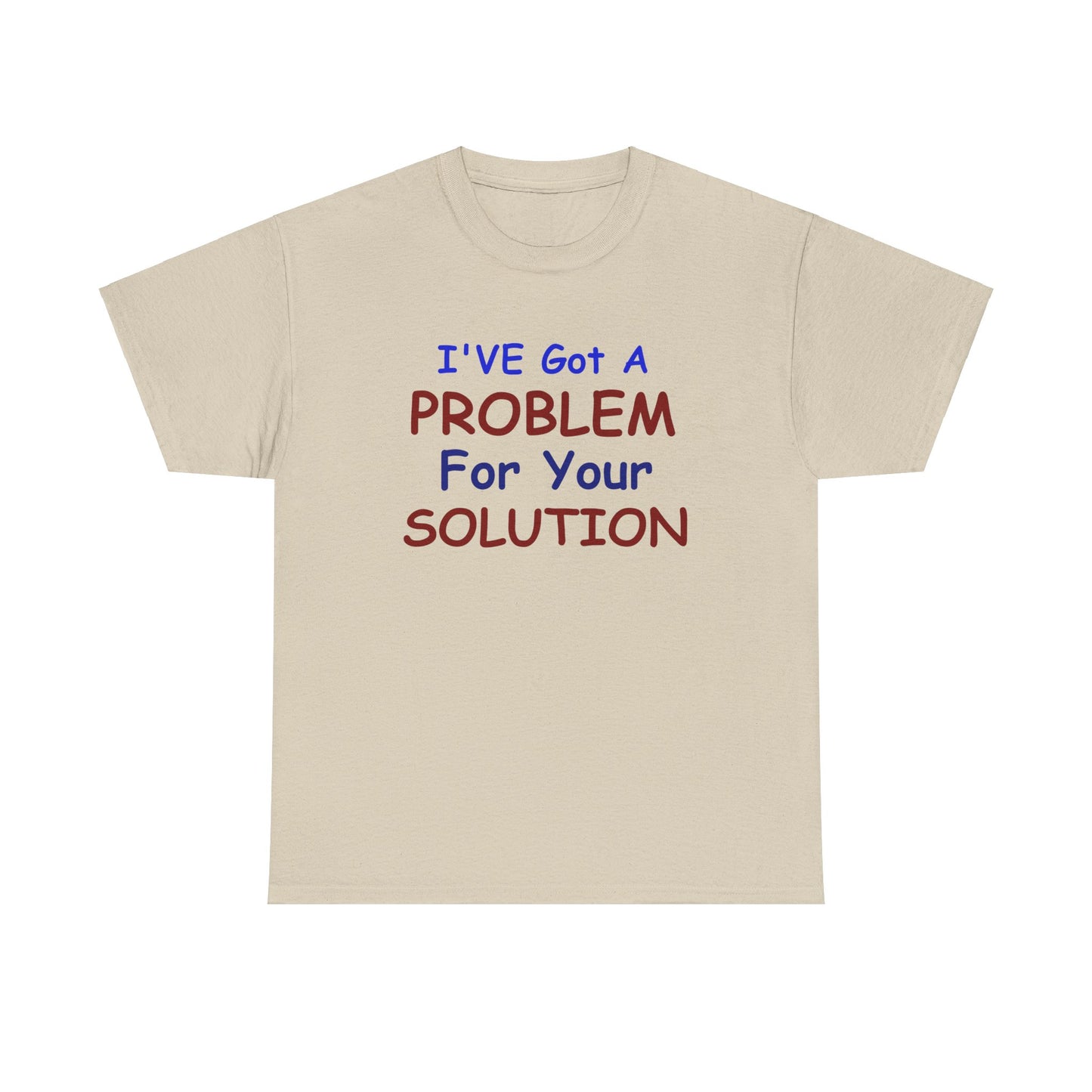 I've Got a Problem Unisex Heavy Cotton Tee