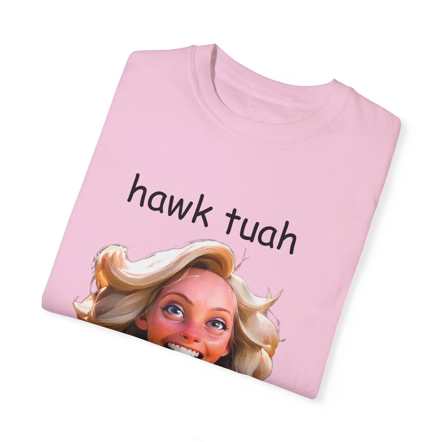 Hawk Tuah dirty T-Shirt Garment-Dyed T-shirt