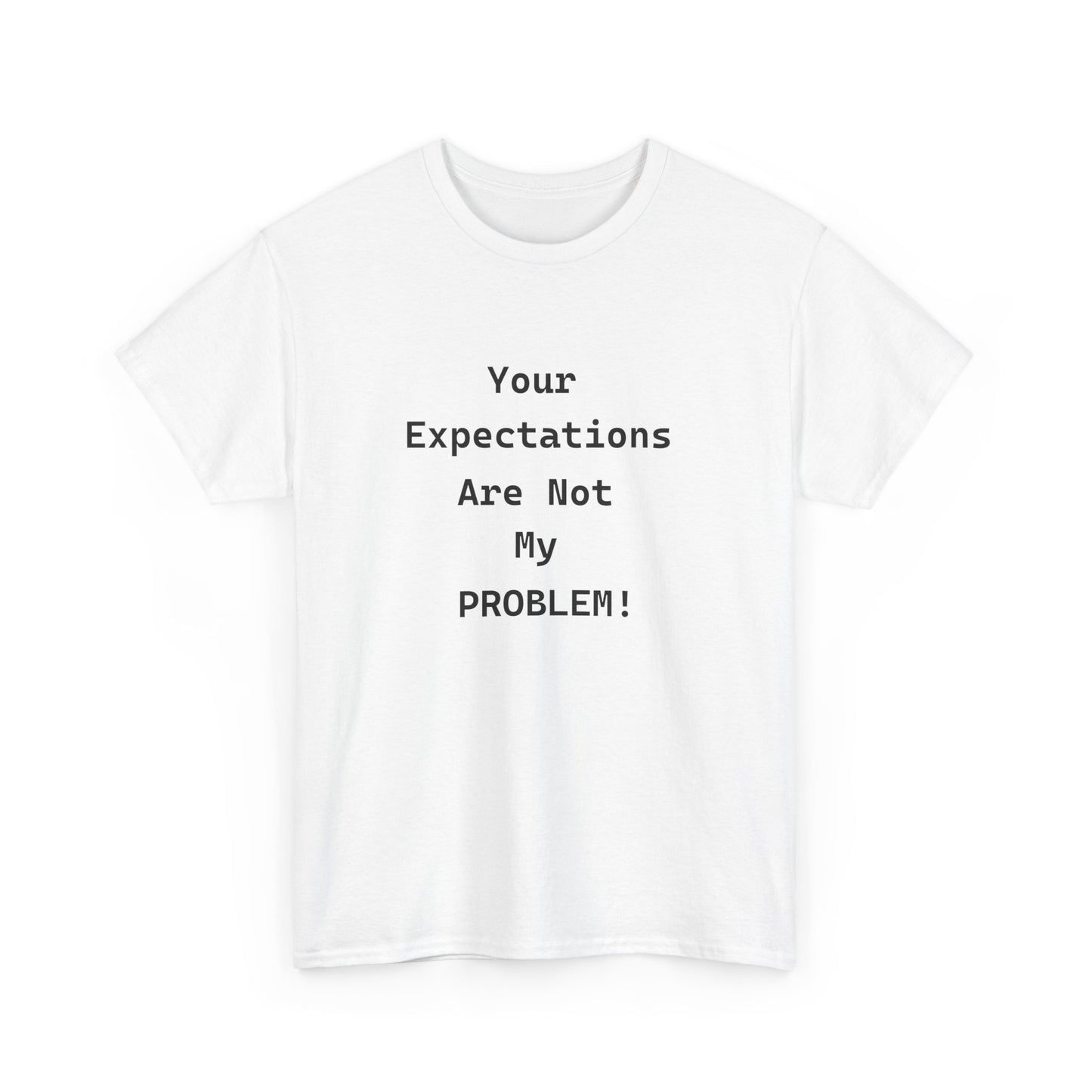 Your Expectations Unisex Heavy Cotton Tee