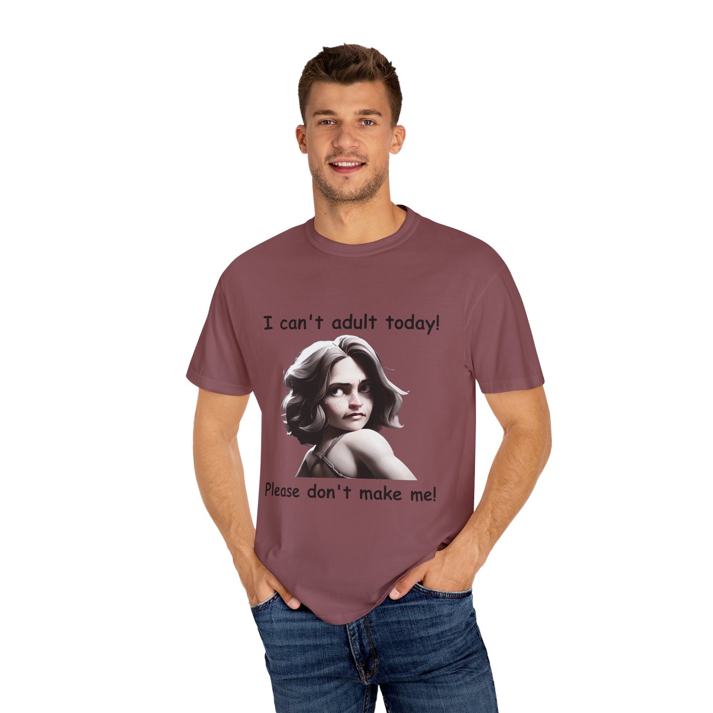 T-Shirt - 'I Can't Adult Today, Please Don't Make Me' Unisex Garment-Dyed Tee