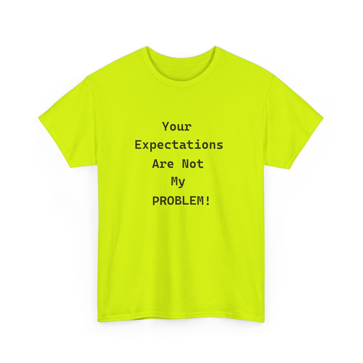 Your Expectations Unisex Heavy Cotton Tee