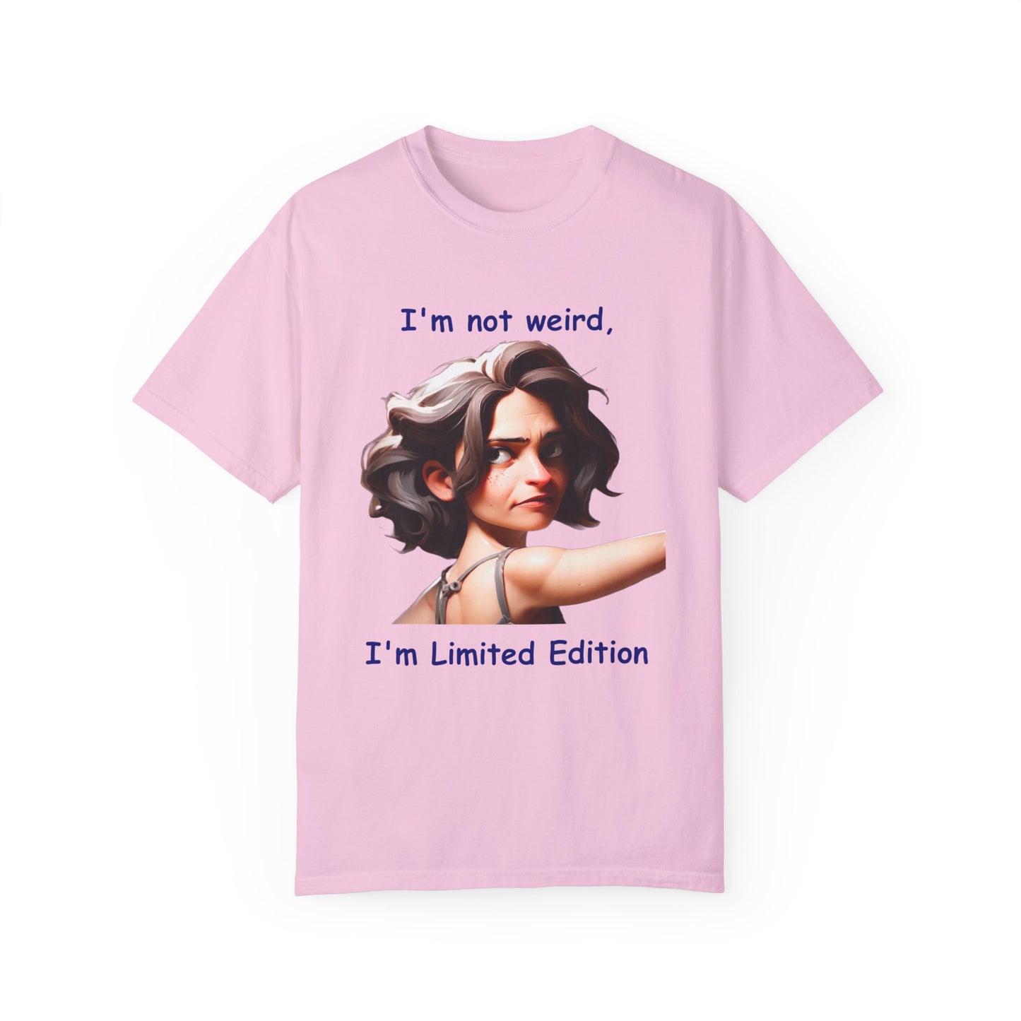 I'm not wierd, I'm Limited Edition Unisex Garment-Dyed T-shirt