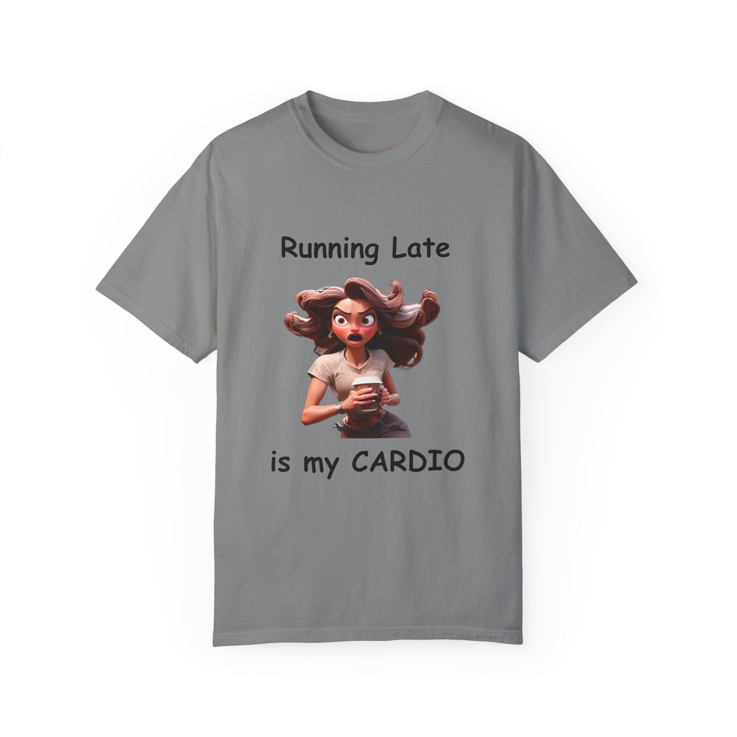 Running Late is my Cardio Unisex Garment-Dyed T-shirt