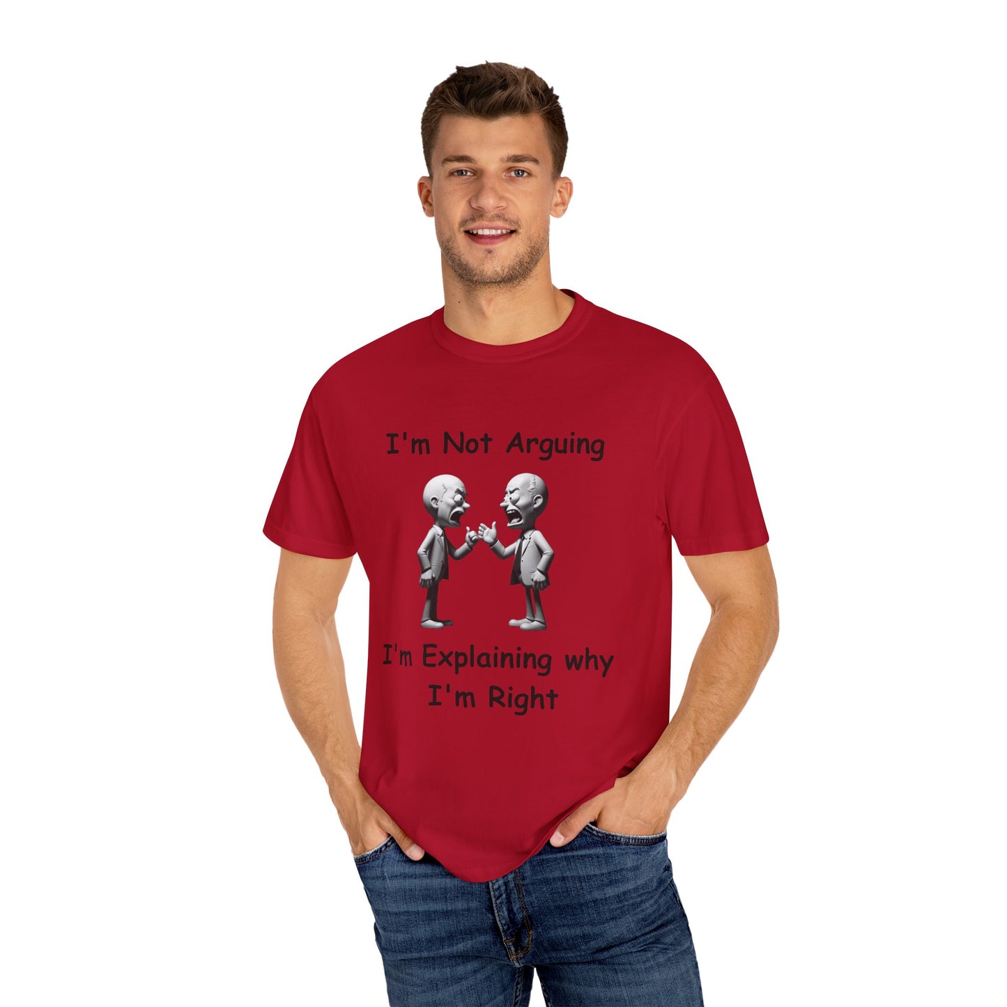 Not Arguing Explaining why I am Right Unisex Garment-Dyed T-shirt