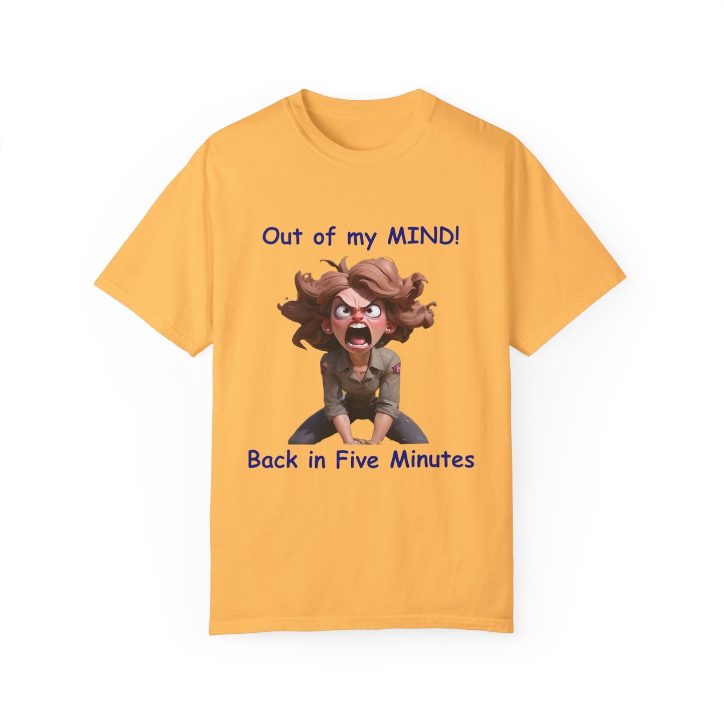 Out of my Mind Back in 5 Minutes Unisex Garment-Dyed T-shirt