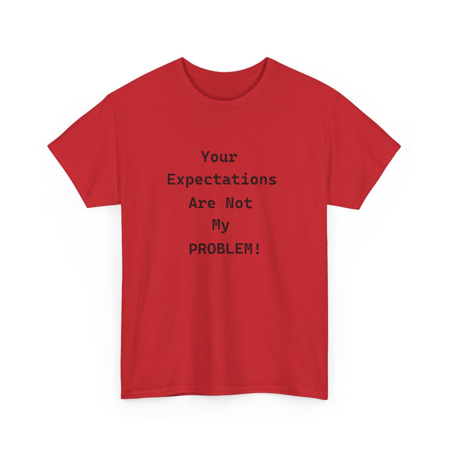 Your Expectations Unisex Heavy Cotton Tee