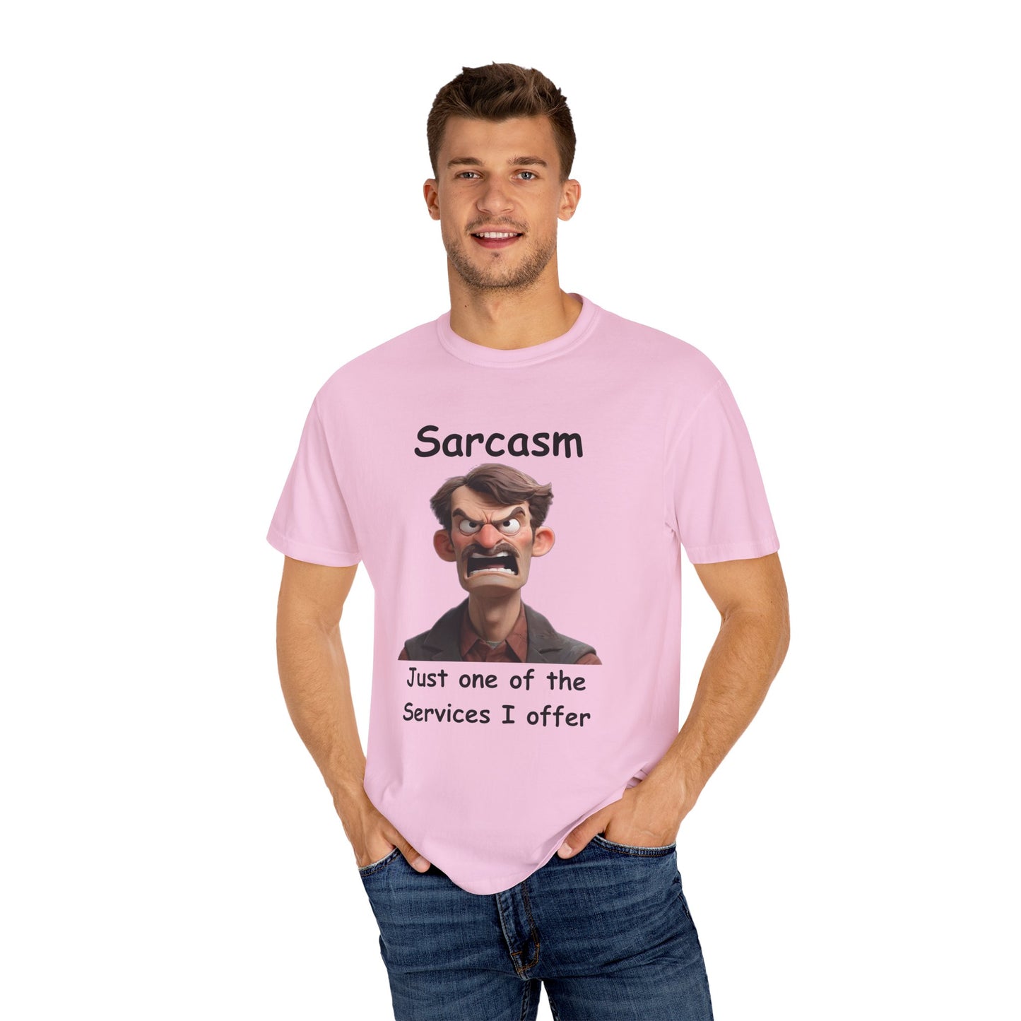 Sarcasm Jut one of the Services Unisex Garment-Dyed T-shirt