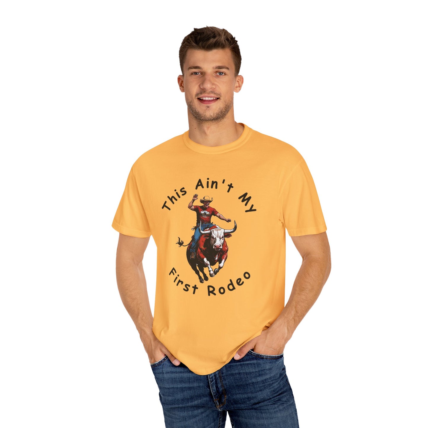 This ain't my First Rodeo Unisex Garment-Dyed T-shirt