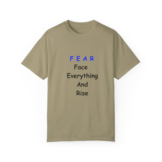 Fear Face Everything and Rise text Unisex Garment-Dyed T-shirt