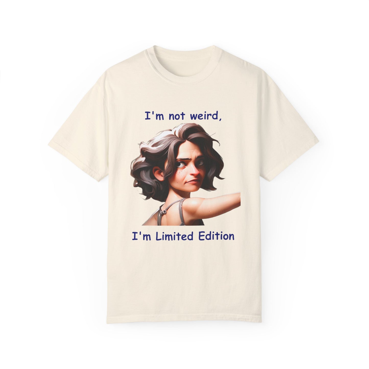 I'm not wierd, I'm Limited Edition Unisex Garment-Dyed T-shirt