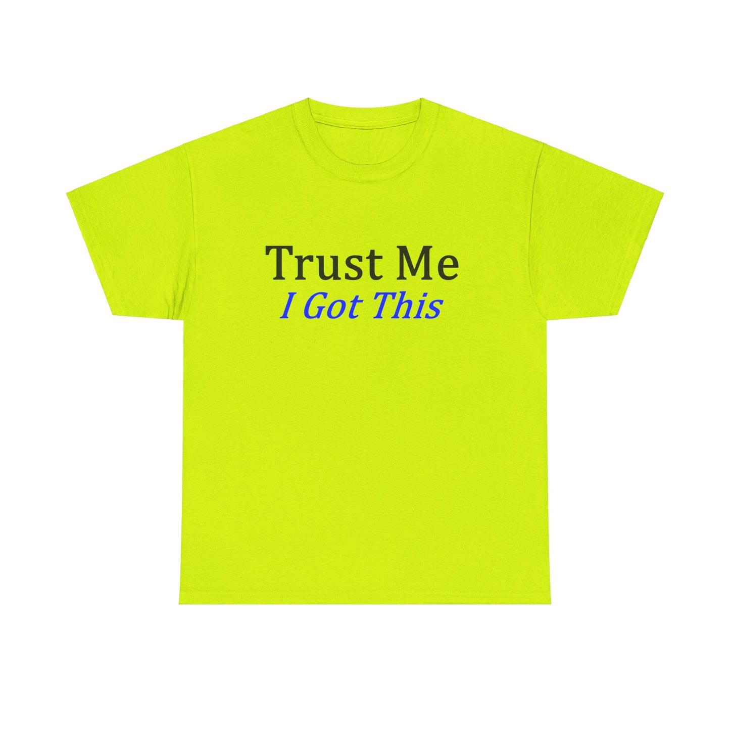 Trust me I Got This Unisex Heavy Cotton Tee