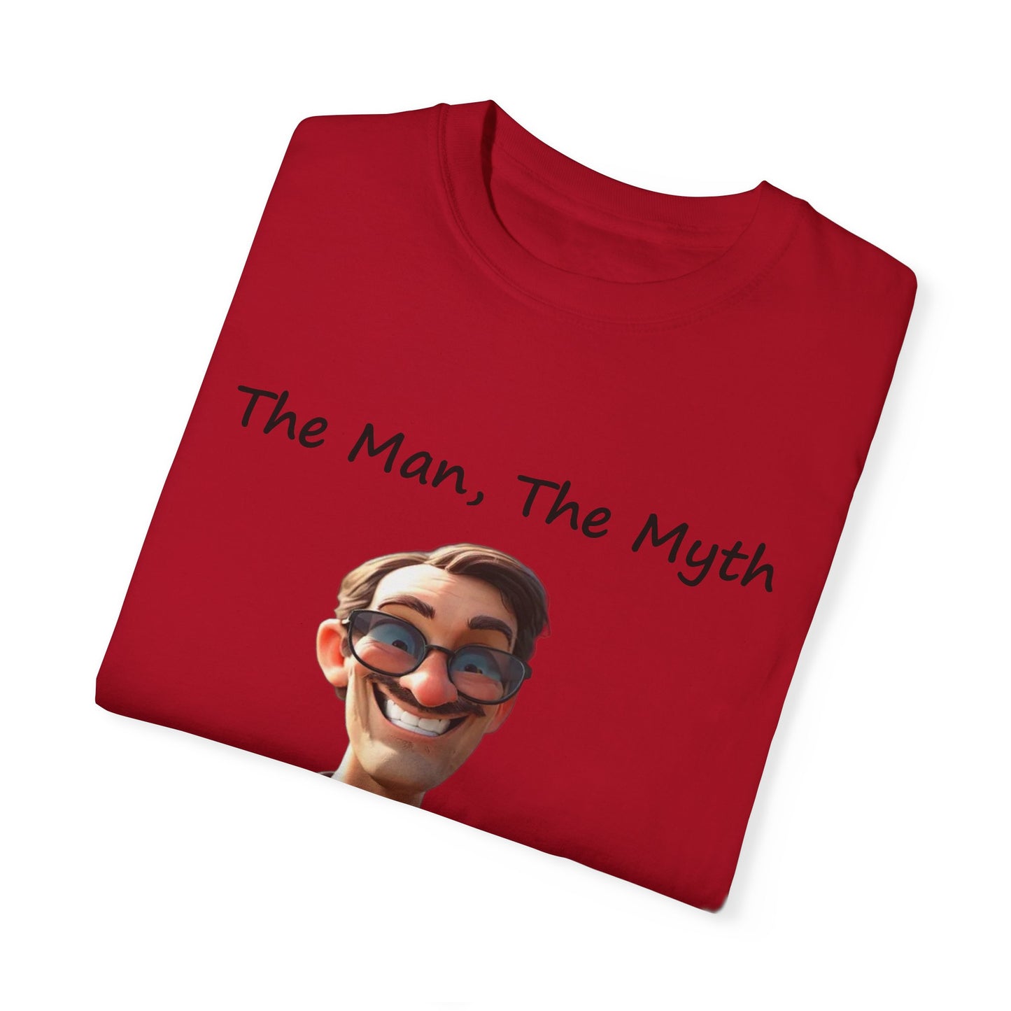 The man the myth the legend Unisex Garment-Dyed T-shirt