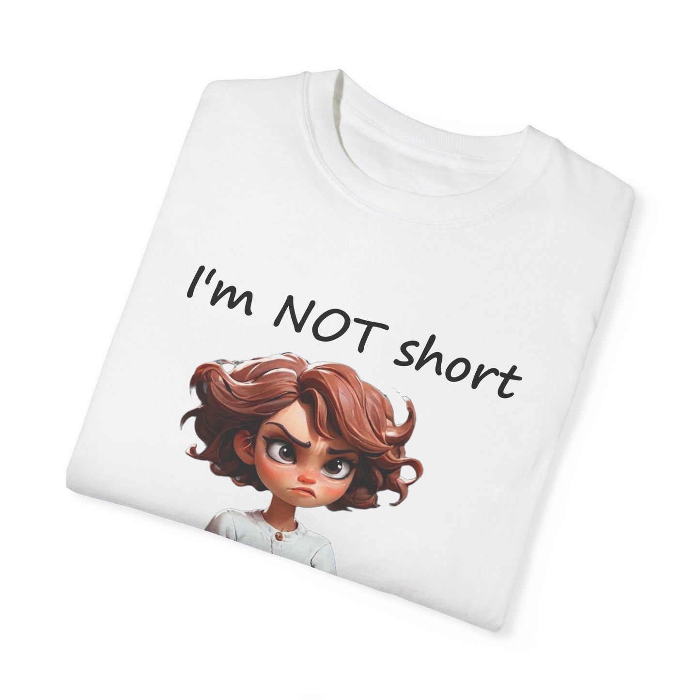 I'm not short I'm concentrated awesome Unisex Garment-Dyed T-shirt