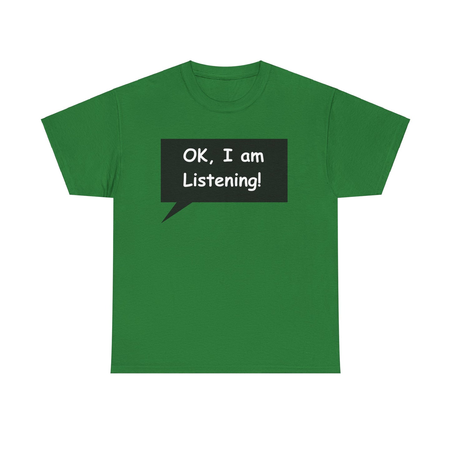 Ok I am Listening Unisex Heavy Cotton Tee