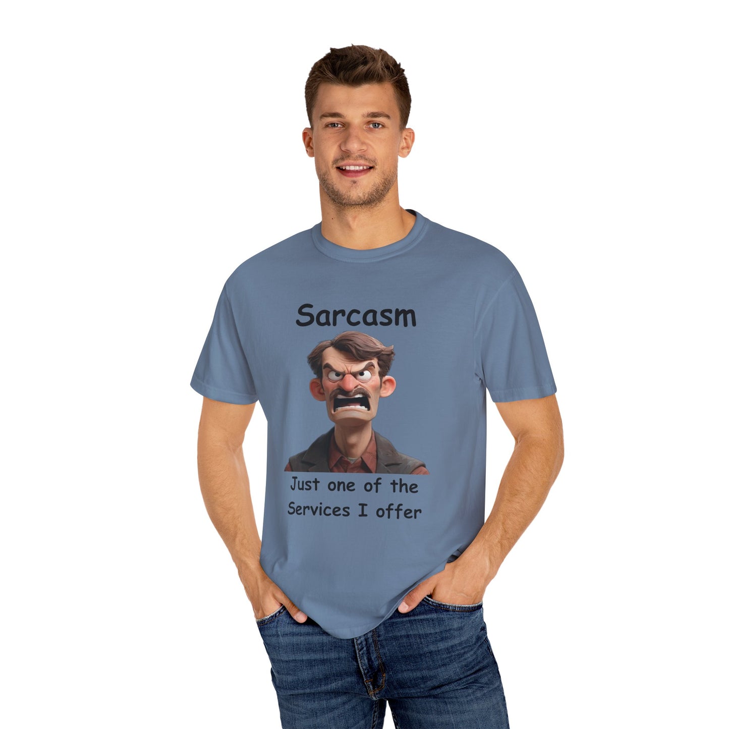 Sarcasm Jut one of the Services Unisex Garment-Dyed T-shirt