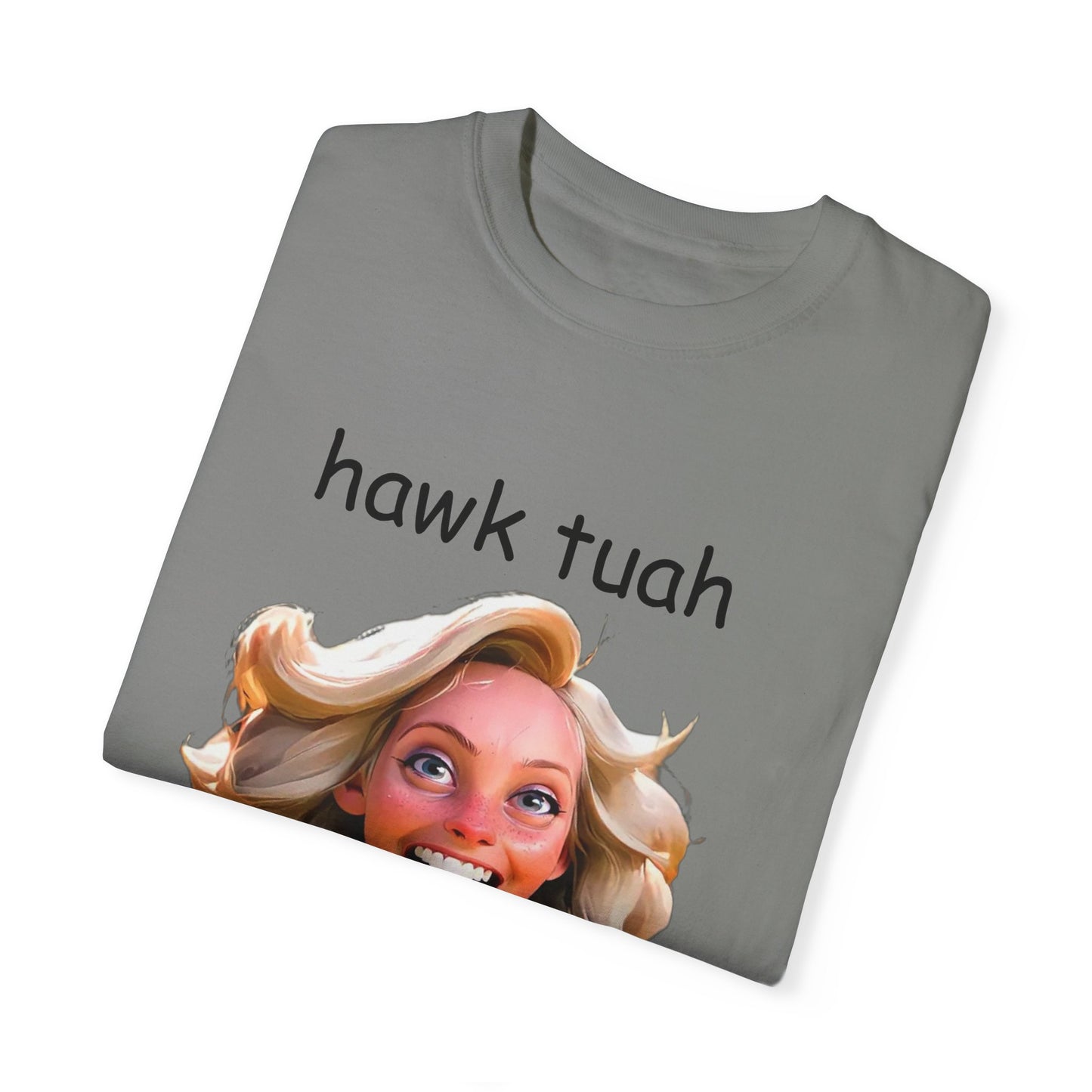 Hawk Tuah dirty T-Shirt Garment-Dyed T-shirt