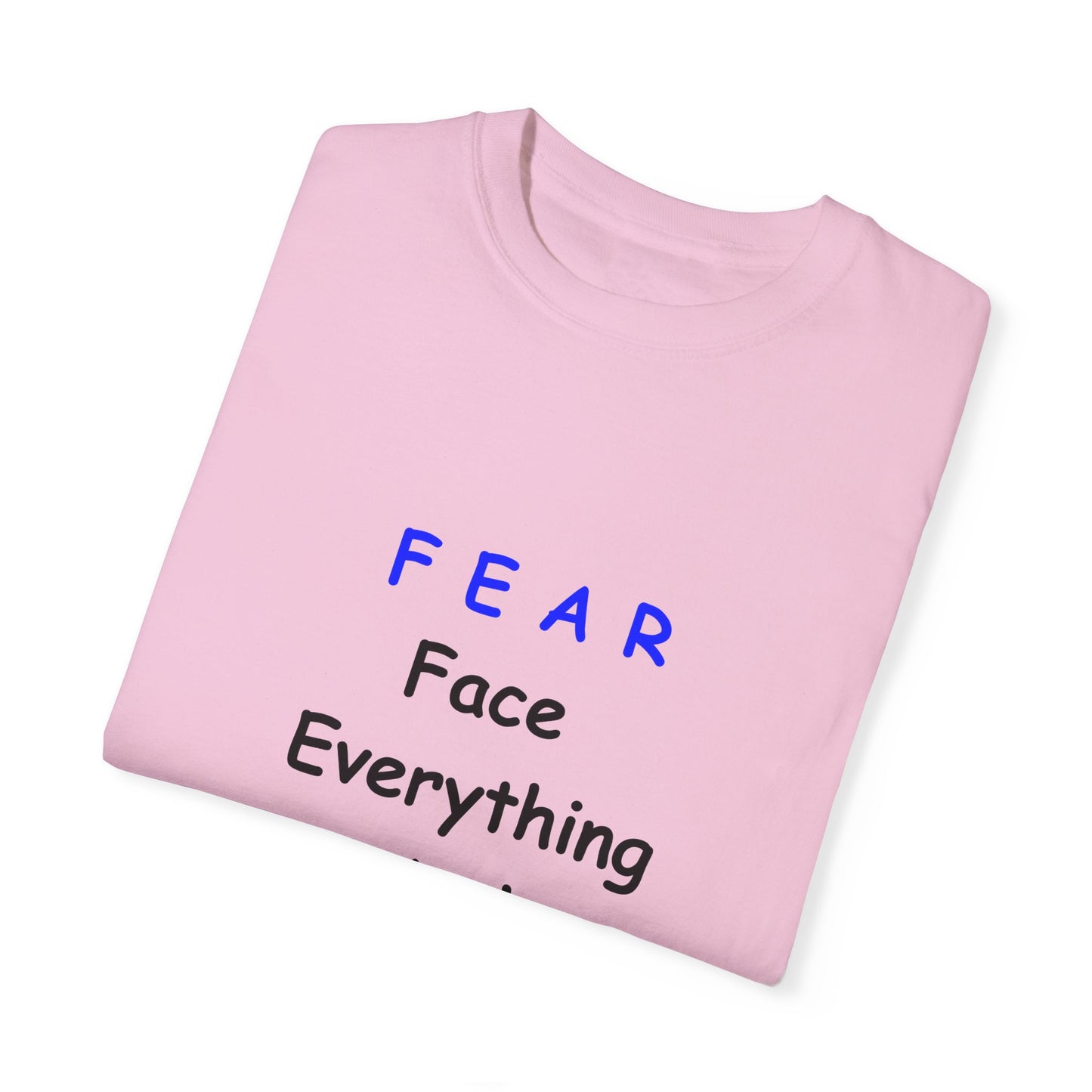 Fear Face Everything and Rise text Unisex Garment-Dyed T-shirt