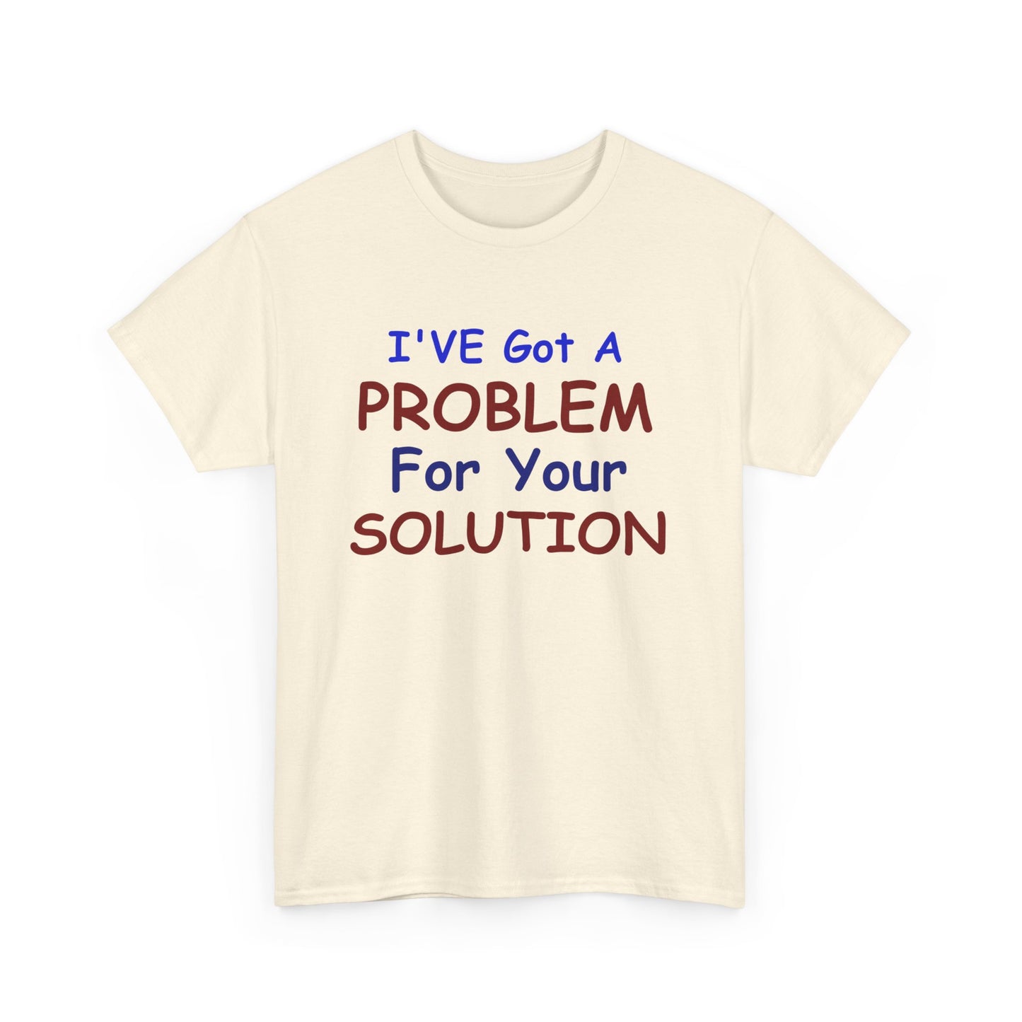 I've Got a Problem Unisex Heavy Cotton Tee