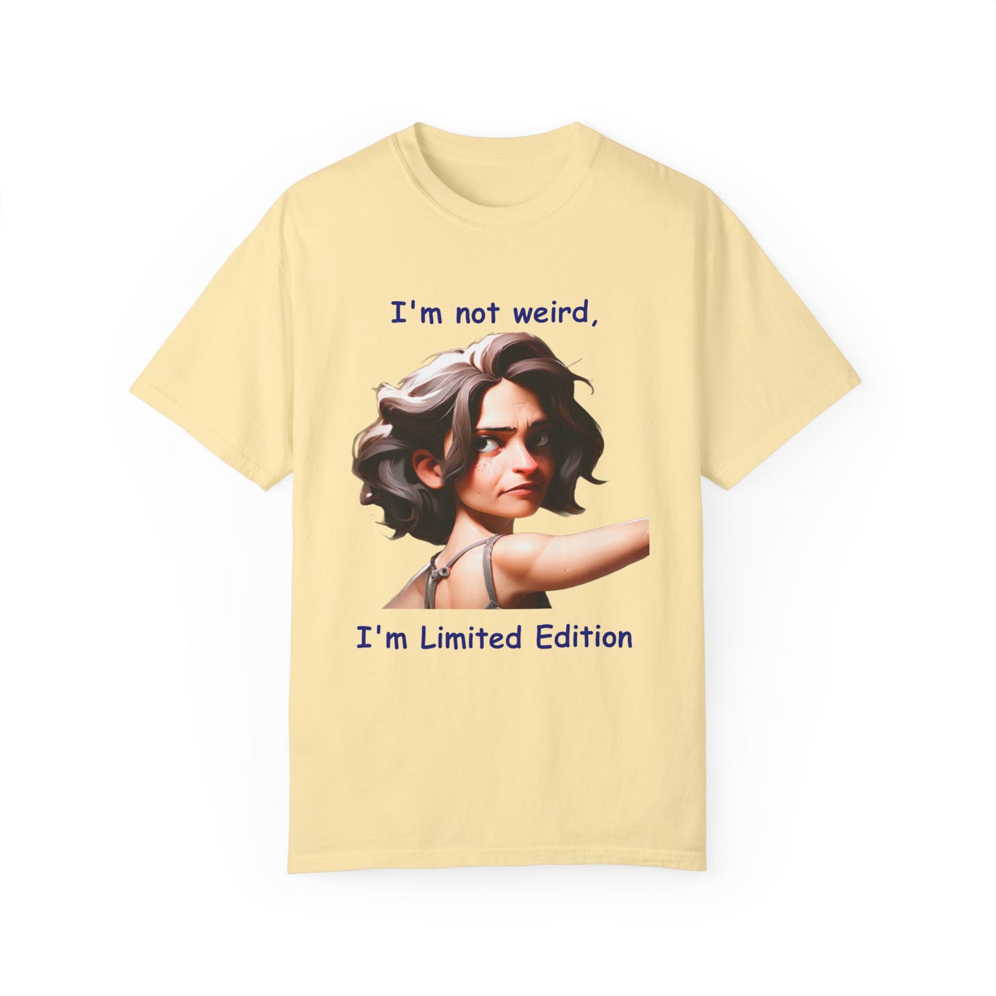 I'm not wierd, I'm Limited Edition Unisex Garment-Dyed T-shirt