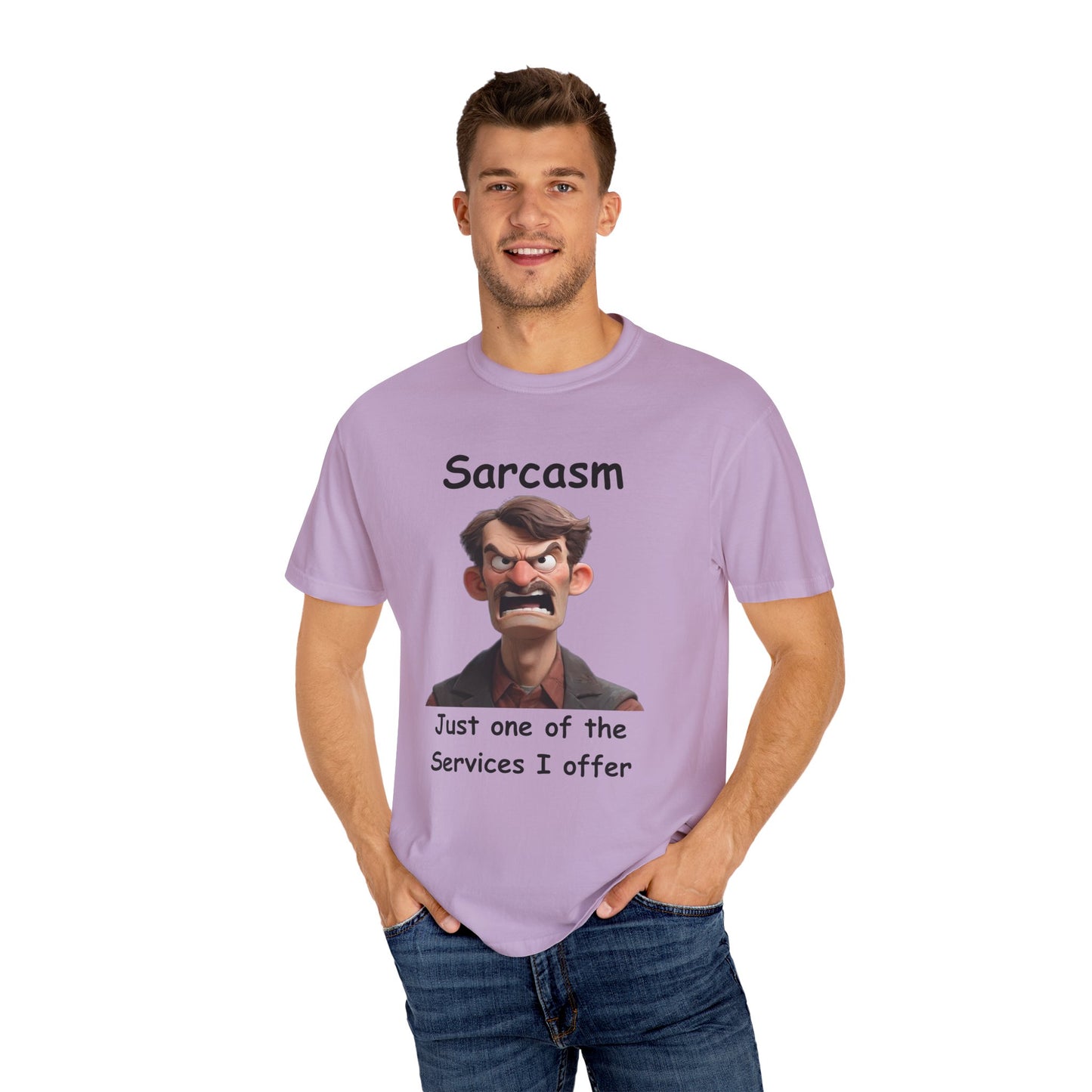 Sarcasm Jut one of the Services Unisex Garment-Dyed T-shirt