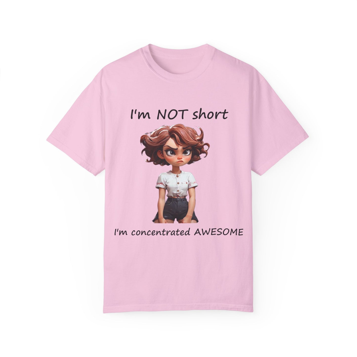 I'm not short I'm concentrated awesome Unisex Garment-Dyed T-shirt